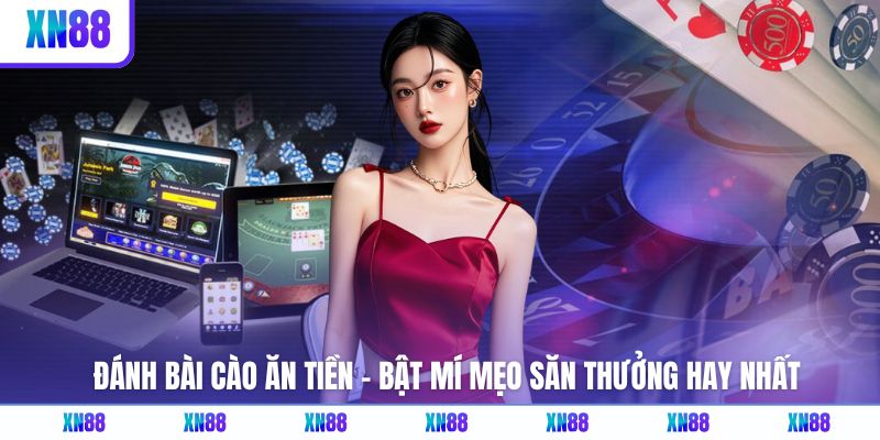 Đánh Bài Cào Ăn Tiền - Bật Mí Mẹo Săn Thưởng Hay Nhất