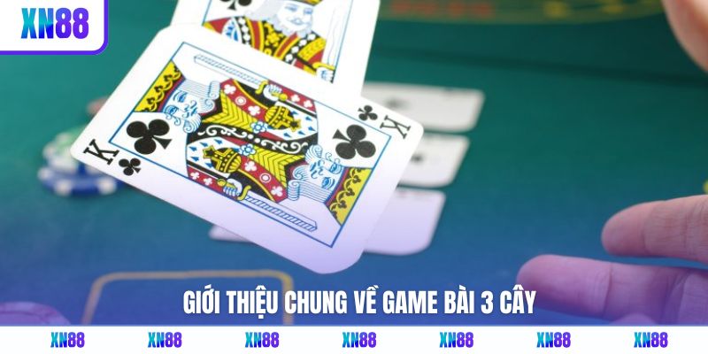 Giới thiệu chung về game bài 3 cây
