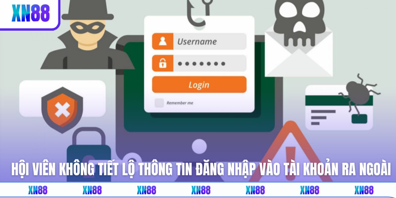 Hội viên không tiết lộ thông tin đăng nhập vào tài khoản ra ngoài